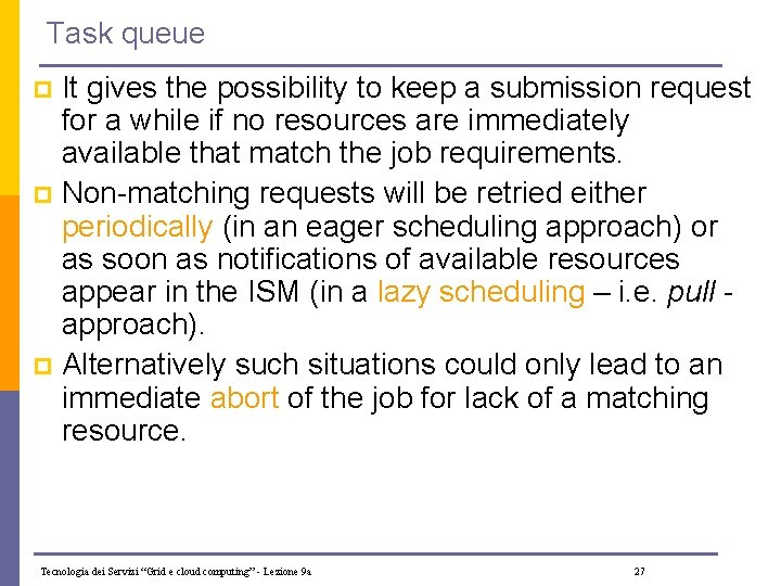 Task queue It gives the possibility to keep a submission request for a while