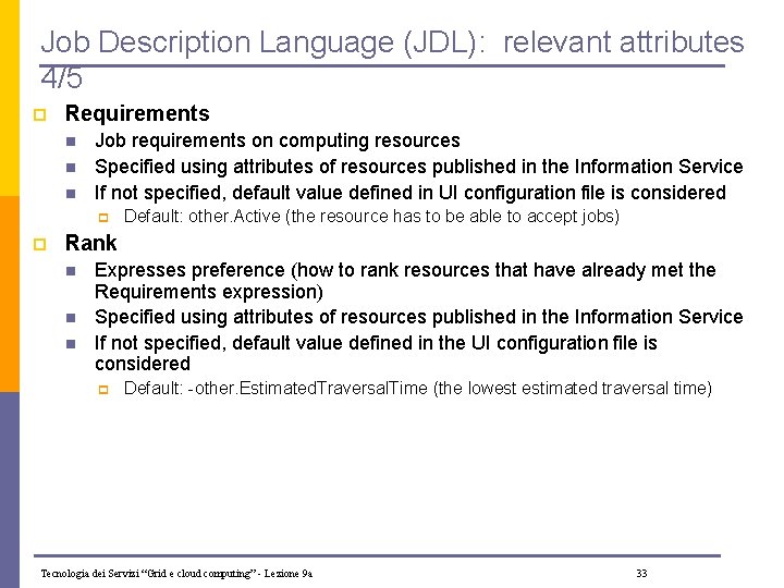 Job Description Language (JDL): relevant attributes 4/5 p Requirements n n n Job requirements