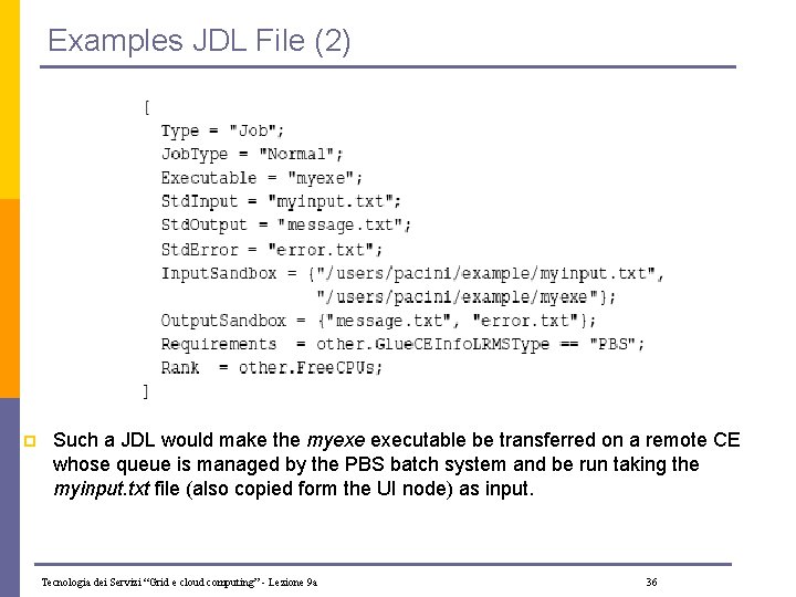 Examples JDL File (2) p Such a JDL would make the myexe executable be