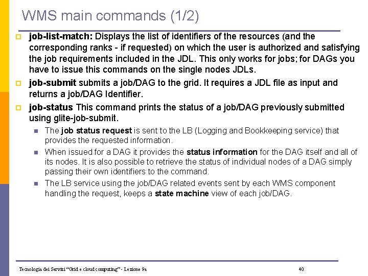 WMS main commands (1/2) p p p job-list-match: Displays the list of identifiers of