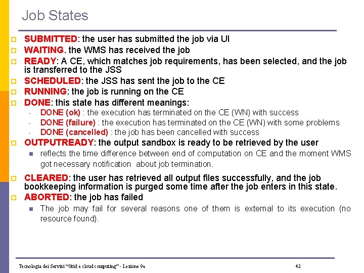 Job States p p p SUBMITTED: the user has submitted the job via UI