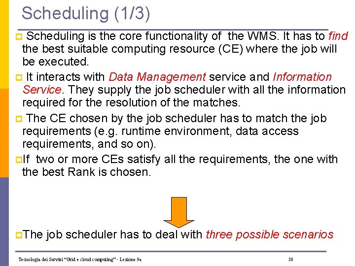 Scheduling (1/3) p Scheduling is the core functionality of the WMS. It has to