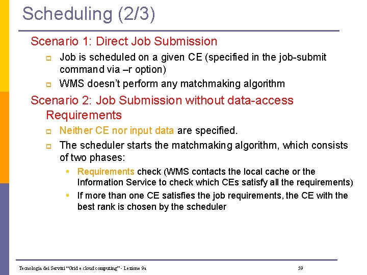 Scheduling (2/3) Scenario 1: Direct Job Submission p p Job is scheduled on a