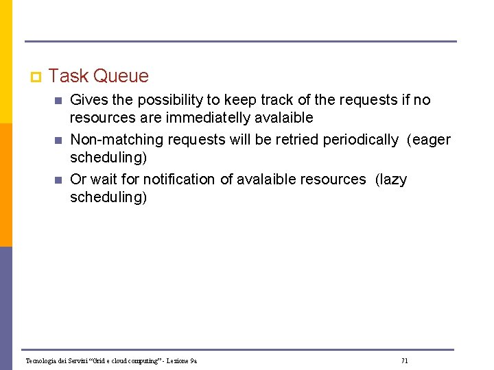 p Task Queue n n n Gives the possibility to keep track of the