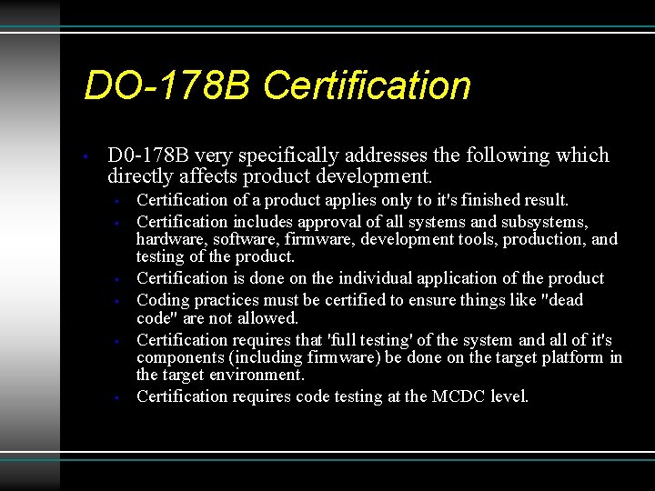 DO-178 B Certification • D 0 -178 B very specifically addresses the following which