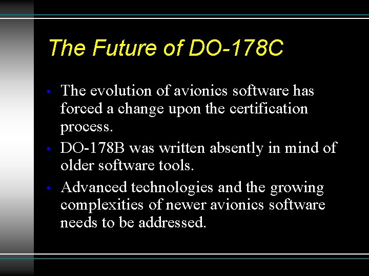 The Future of DO-178 C • • • The evolution of avionics software has