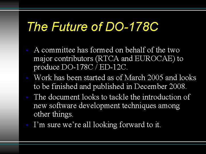 The Future of DO-178 C • • A committee has formed on behalf of