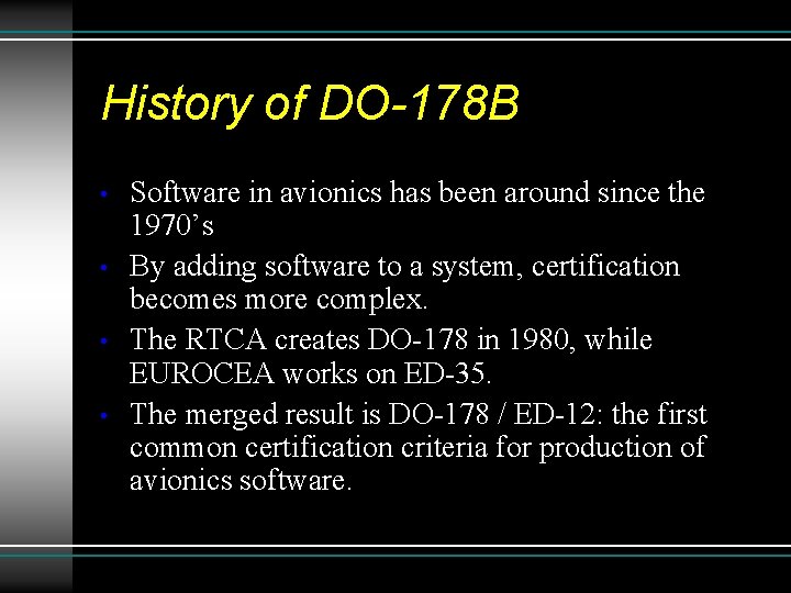 History of DO-178 B • • Software in avionics has been around since the