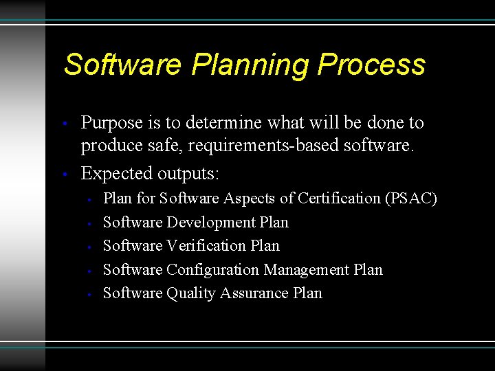 Software Planning Process • • Purpose is to determine what will be done to