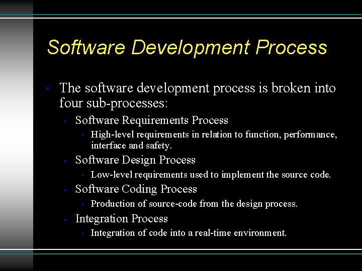 Software Development Process • The software development process is broken into four sub-processes: •