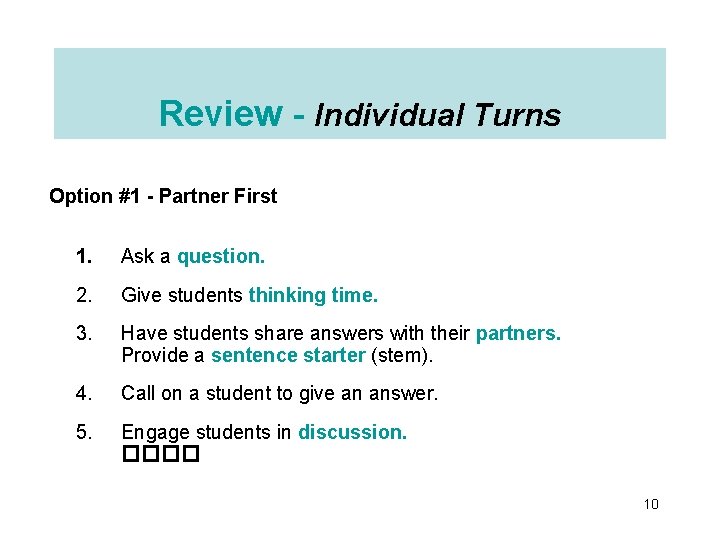 Review - Individual Turns Option #1 - Partner First 1. Ask a question. 2.