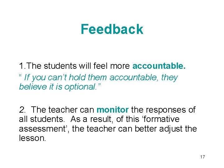 Feedback 1. The students will feel more accountable. “ If you can’t hold them