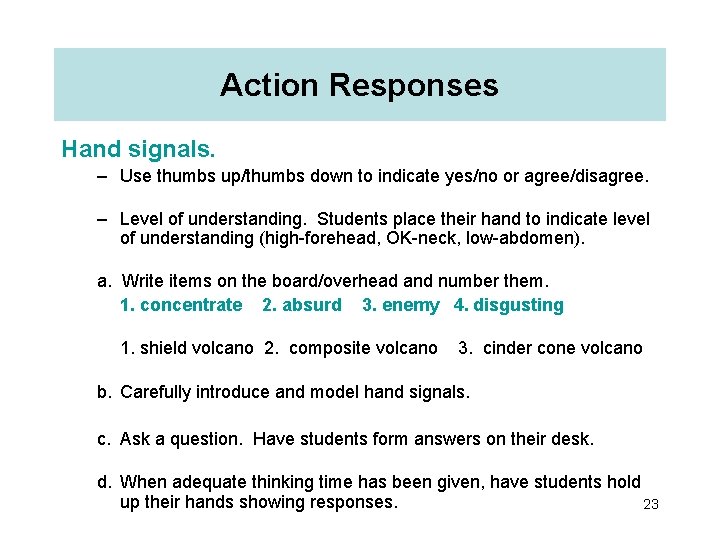 Action Responses Hand signals. – Use thumbs up/thumbs down to indicate yes/no or agree/disagree.