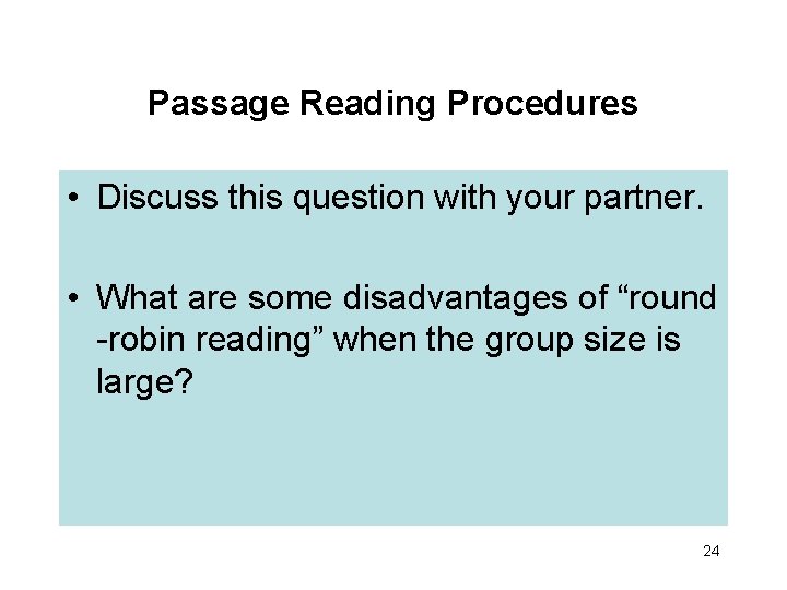 Passage Reading Procedures • Discuss this question with your partner. • What are some