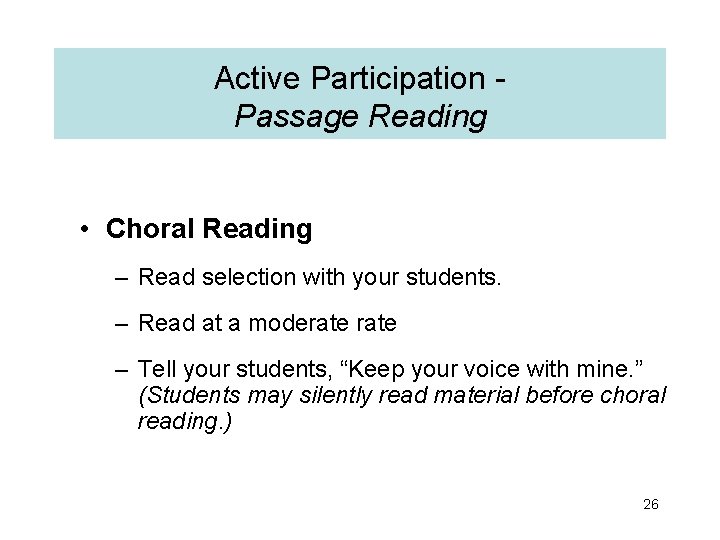 Active Participation Passage Reading • Choral Reading – Read selection with your students. –