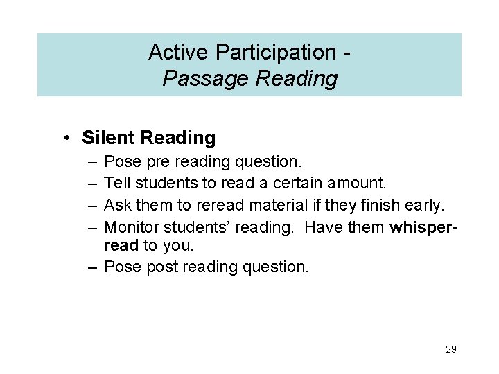 Active Participation Passage Reading • Silent Reading – – Pose pre reading question. Tell