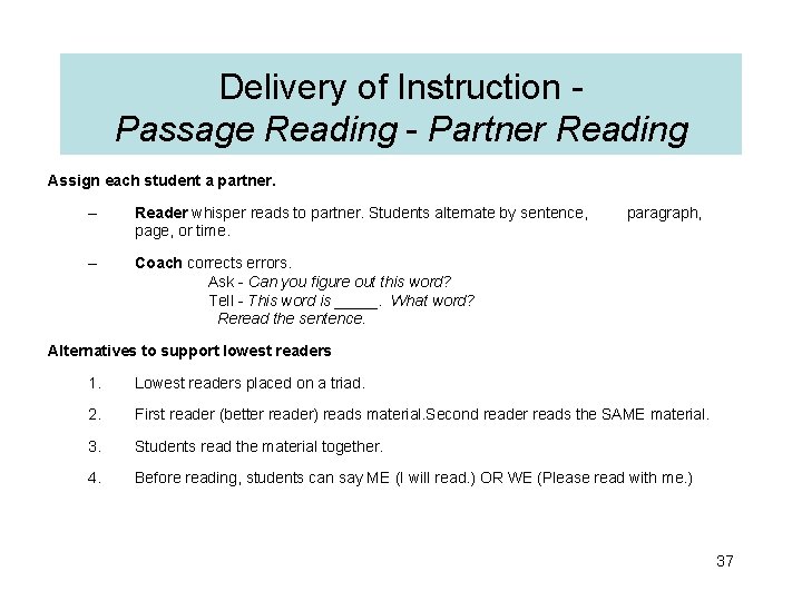 Delivery of Instruction Passage Reading - Partner Reading Assign each student a partner. –