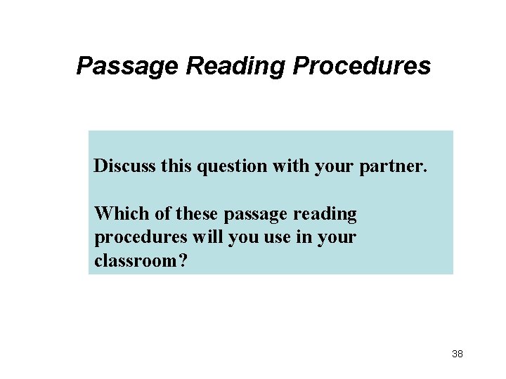 Passage Reading Procedures Discuss this question with your partner. Which of these passage reading