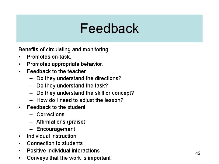 Feedback Benefits of circulating and monitoring. • Promotes on-task. • Promotes appropriate behavior. •