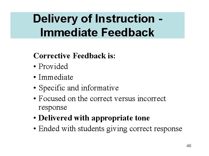 Delivery of Instruction Immediate Feedback Corrective Feedback is: • Provided • Immediate • Specific