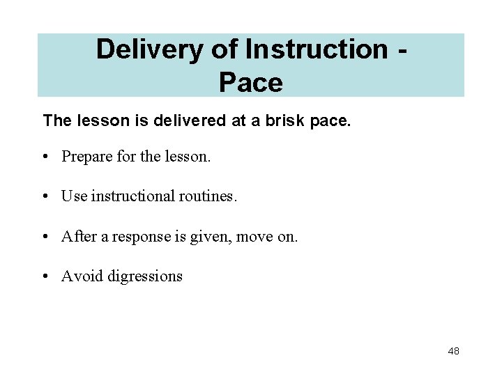 Delivery of Instruction Pace The lesson is delivered at a brisk pace. • Prepare