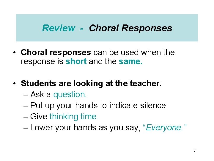 Review - Choral Responses • Choral responses can be used when the response is