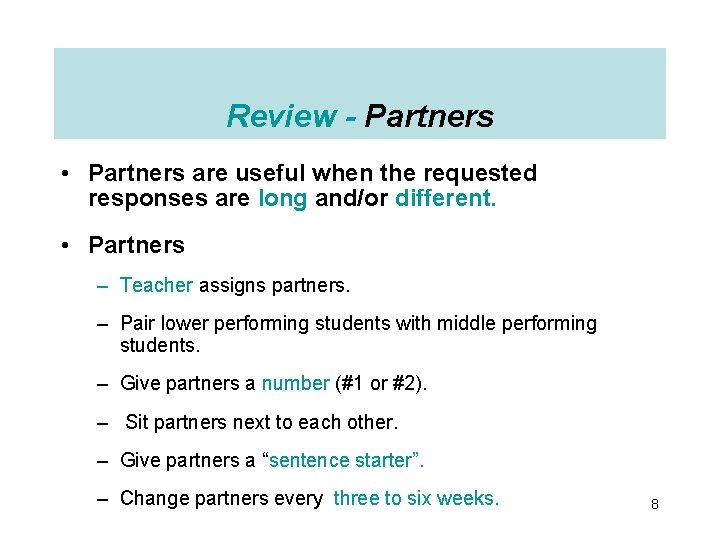 Review - Partners • Partners are useful when the requested responses are long and/or