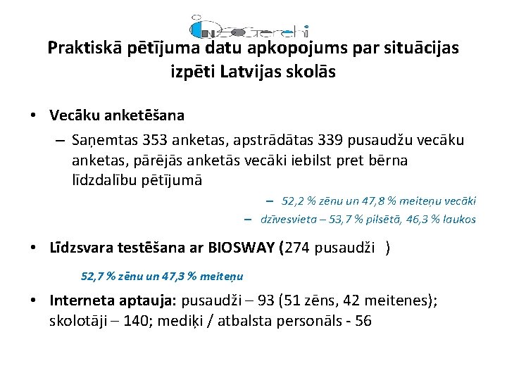 Praktiskā pētījuma datu apkopojums par situācijas izpēti Latvijas skolās • Vecāku anketēšana – Saņemtas