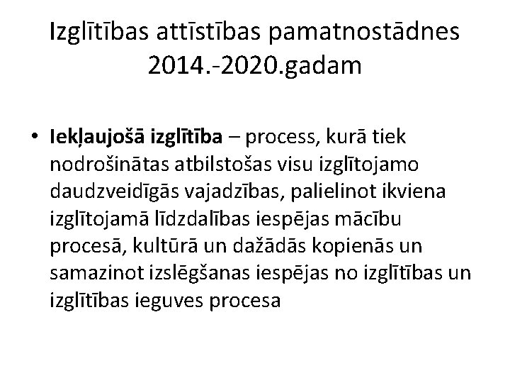 Izglītības attīstības pamatnostādnes 2014. -2020. gadam • Iekļaujošā izglītība – process, kurā tiek nodrošinātas