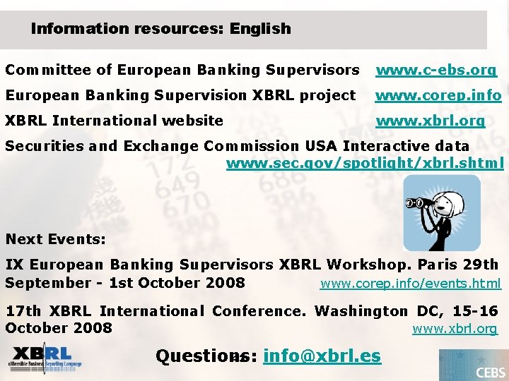 Information resources: English Committee of European Banking Supervisors www. c-ebs. org European Banking Supervision