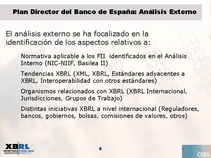 Plan Director del Banco de España: Análisis Externo El análisis externo se ha focalizado