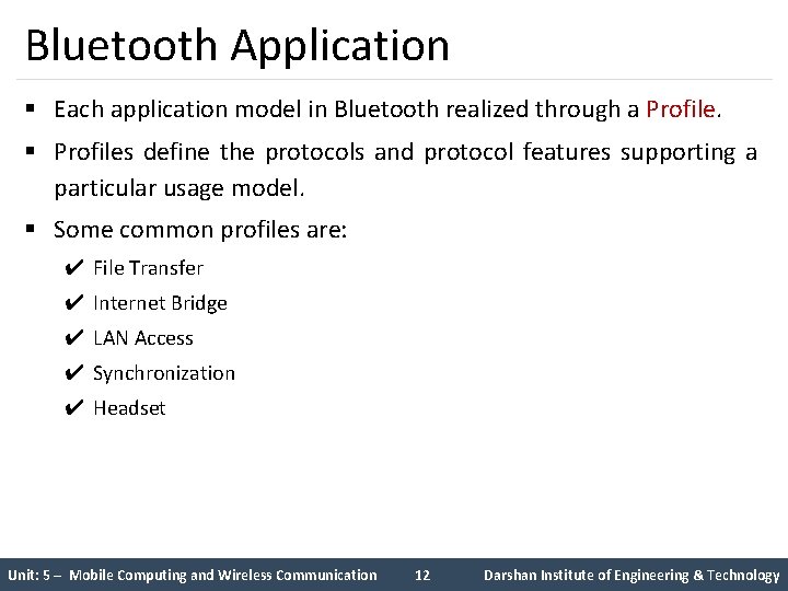 Bluetooth Application § Each application model in Bluetooth realized through a Profile. § Profiles