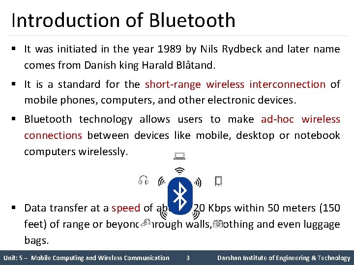 Introduction of Bluetooth § It was initiated in the year 1989 by Nils Rydbeck