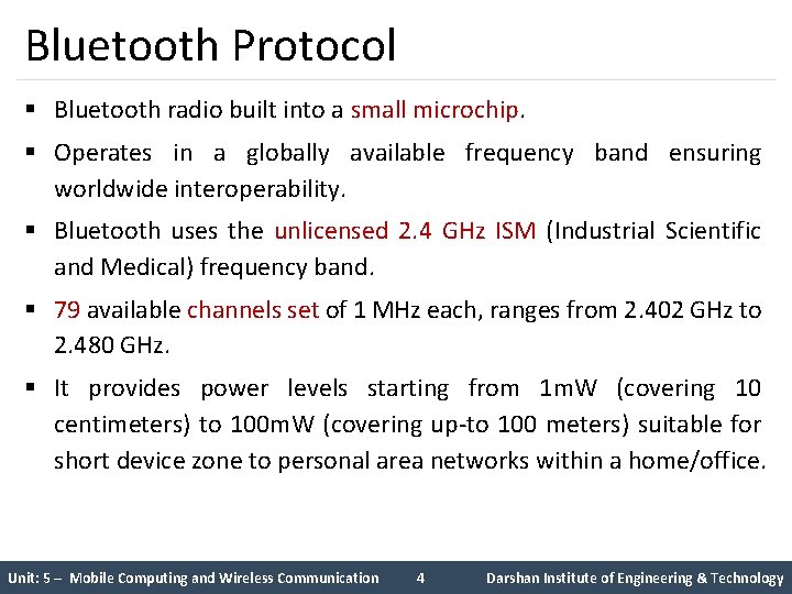 Bluetooth Protocol § Bluetooth radio built into a small microchip. § Operates in a