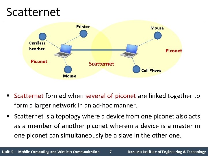 Scatternet Printer Mouse Cordless headset Piconet Scatternet Cell Phone Mouse § Scatternet formed when