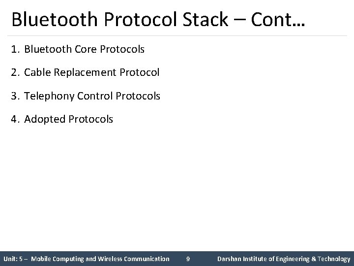 Bluetooth Protocol Stack – Cont… 1. Bluetooth Core Protocols 2. Cable Replacement Protocol 3.
