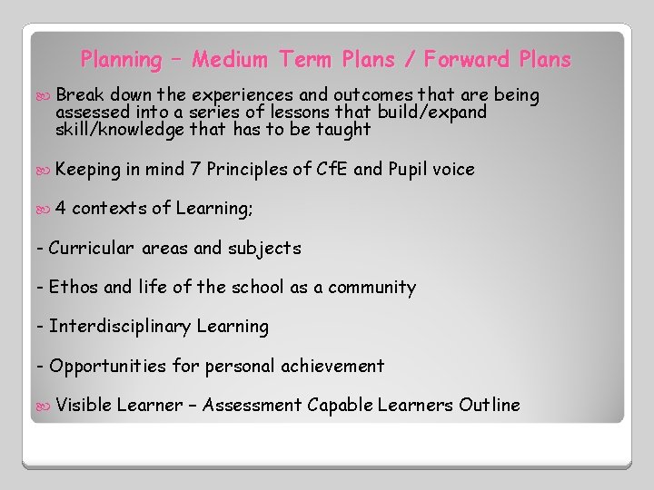 Planning – Medium Term Plans / Forward Plans Break down the experiences and outcomes