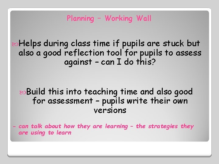 Planning – Working Wall Helps during class time if pupils are stuck but also