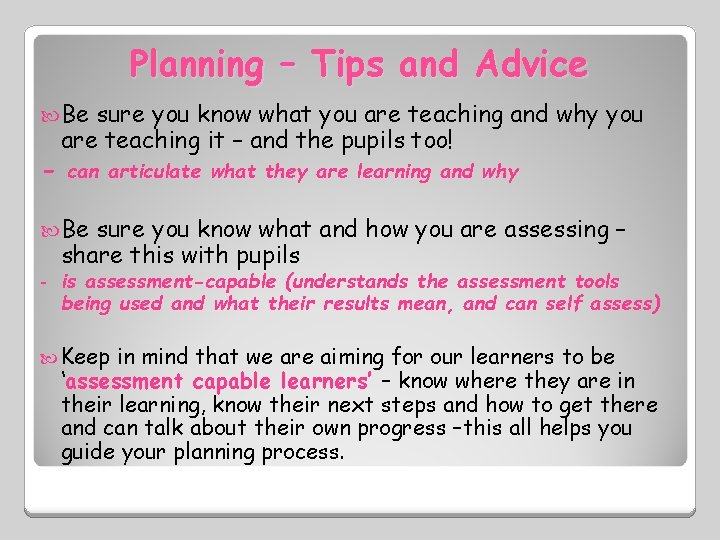 Planning – Tips and Advice Be - sure you know what you are teaching