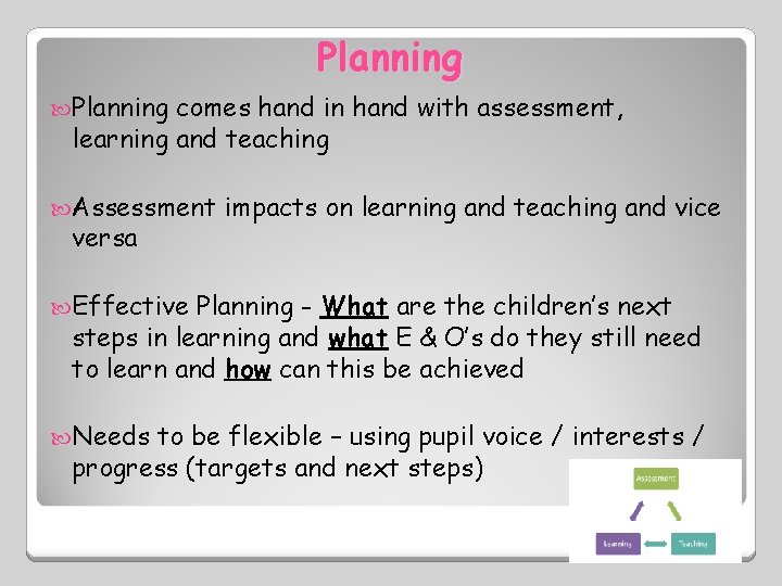 Planning comes hand in hand with assessment, learning and teaching Assessment versa impacts on