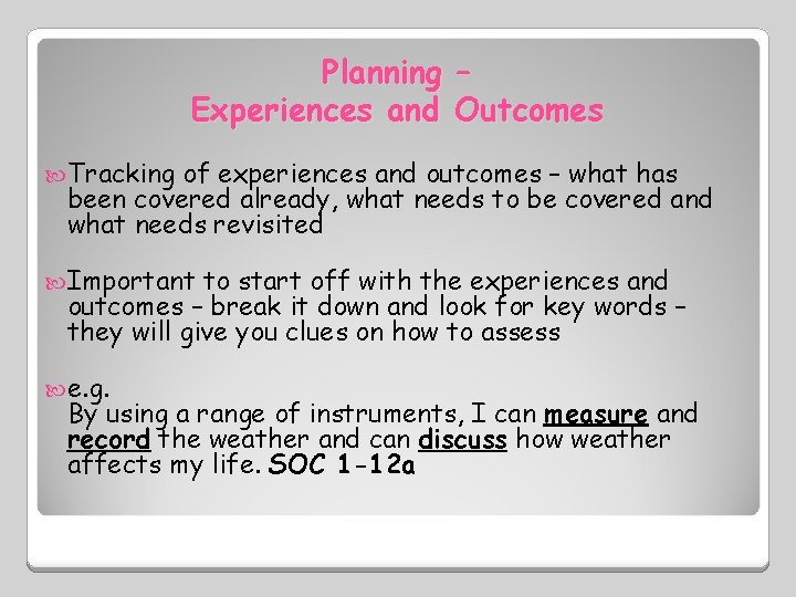 Planning – Experiences and Outcomes Tracking of experiences and outcomes – what has been