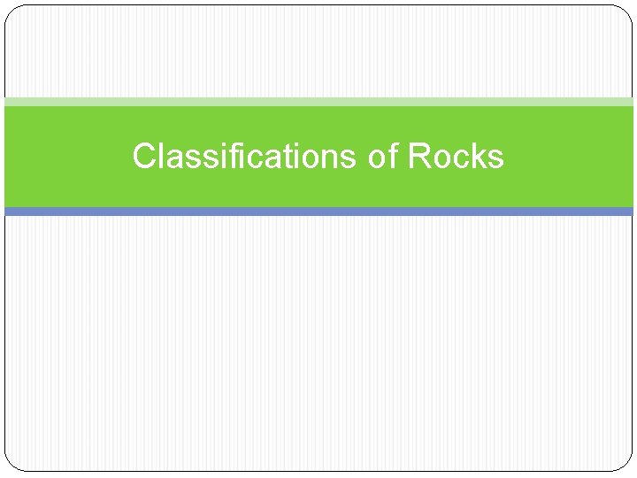 Classifications of Rocks 
