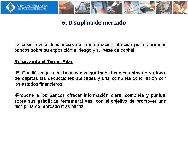 6. Disciplina de mercado La crisis reveló deficiencias de la información ofrecida por numerosos