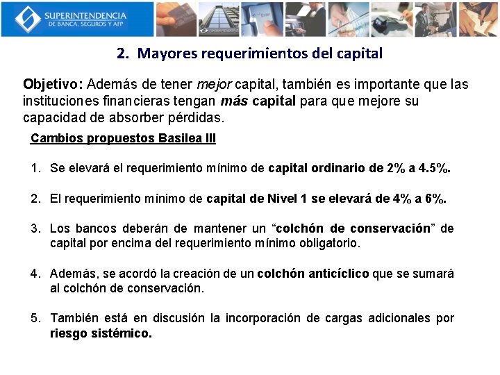 2. Mayores requerimientos del capital Objetivo: Además de tener mejor capital, también es importante