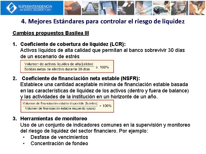 4. Mejores Estándares para controlar el riesgo de liquidez Cambios propuestos Basilea III 1.