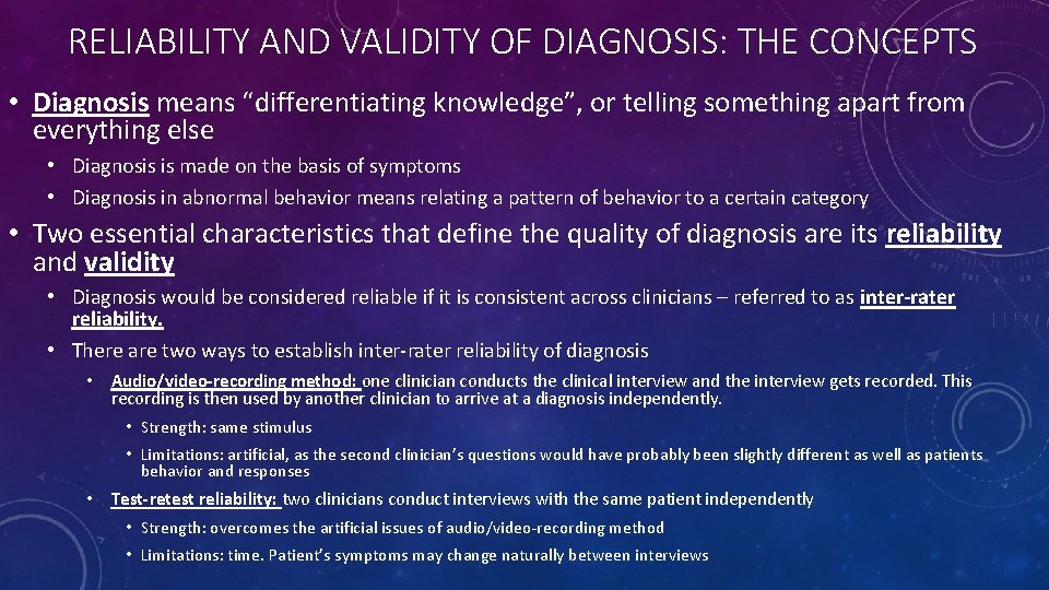 RELIABILITY AND VALIDITY OF DIAGNOSIS: THE CONCEPTS • Diagnosis means “differentiating knowledge”, or telling