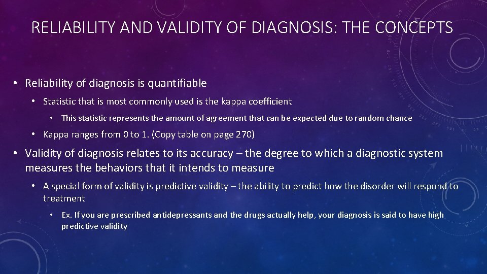 RELIABILITY AND VALIDITY OF DIAGNOSIS: THE CONCEPTS • Reliability of diagnosis is quantifiable •