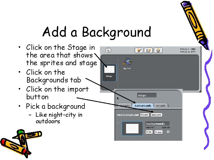 Add a Background • Click on the Stage in the area that shows the