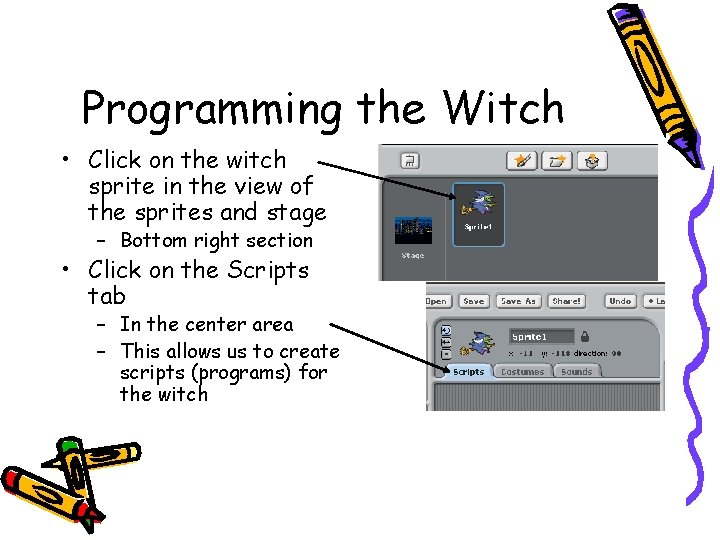 Programming the Witch • Click on the witch sprite in the view of the
