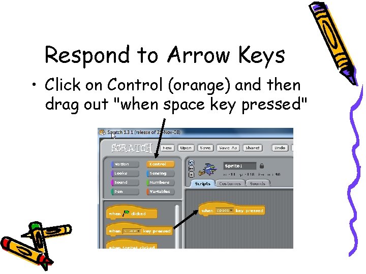 Respond to Arrow Keys • Click on Control (orange) and then drag out "when
